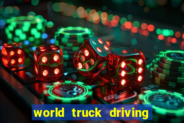 world truck driving simulator dinheiro infinito